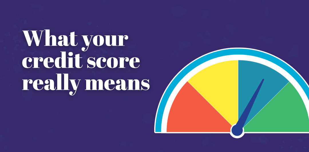 What Your Credit Score Really Means